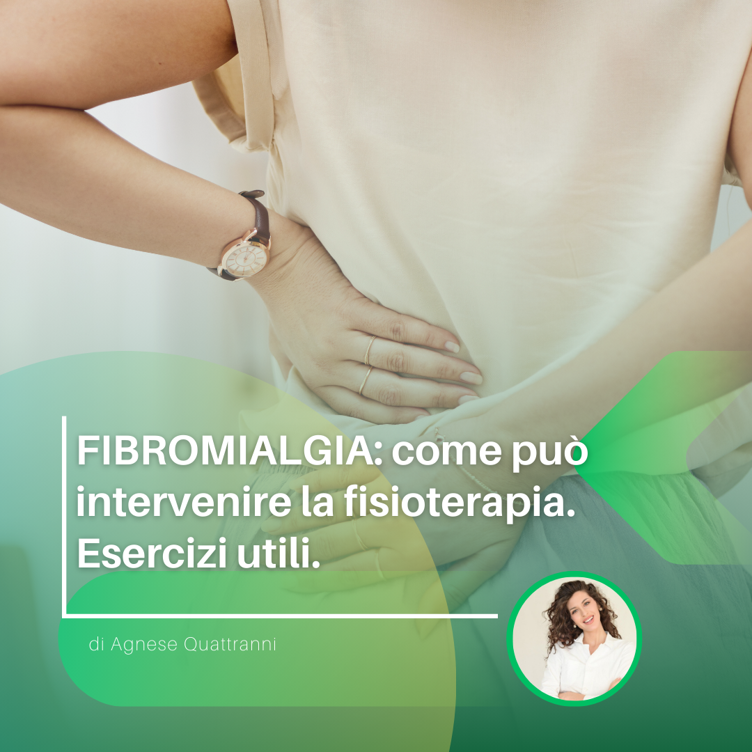 FIBROMIALGIA: come può intervenire la fisioterapia. Esercizi utili.